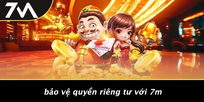 Bảo Vệ Quyền Riêng Tư Với 7M
