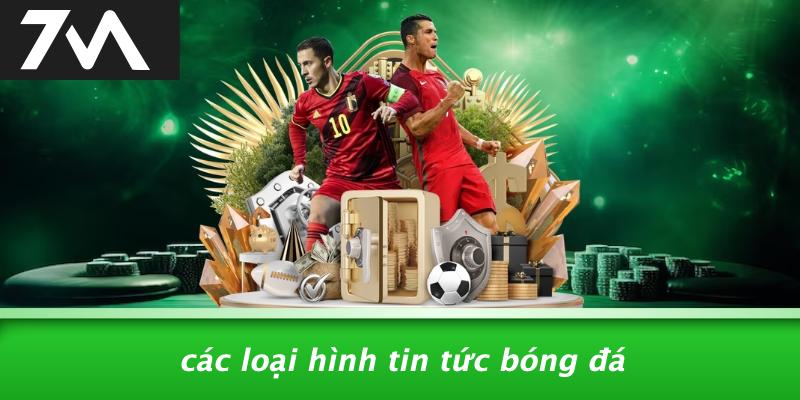Các Loại Hình Tin Tức Bóng Đá