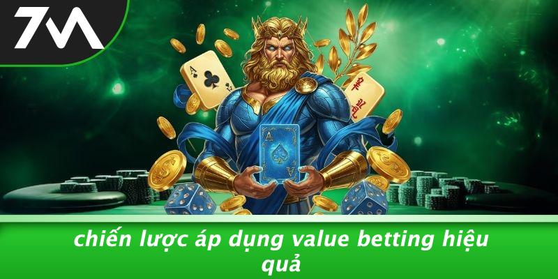 Chiến Lược Áp Dụng Value Betting Hiệu Quả