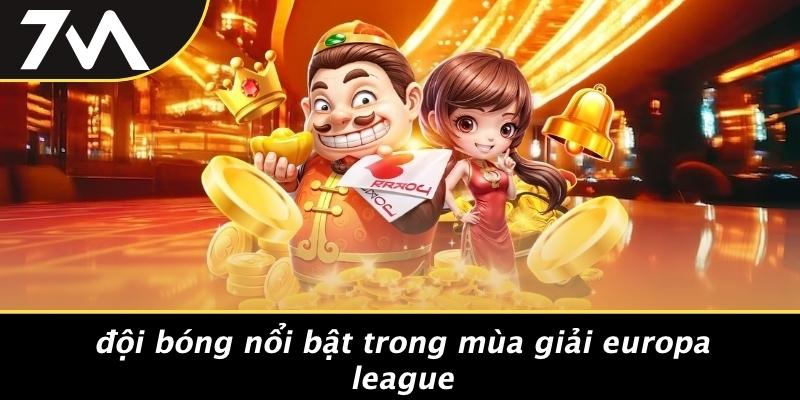 Đội Bóng Nổi Bật Trong Mùa Giải Europa League