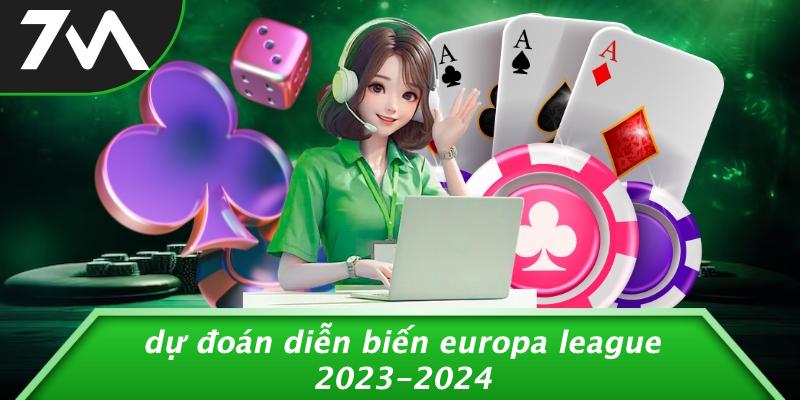 Dự Đoán Diễn Biến Europa League 2023-2024