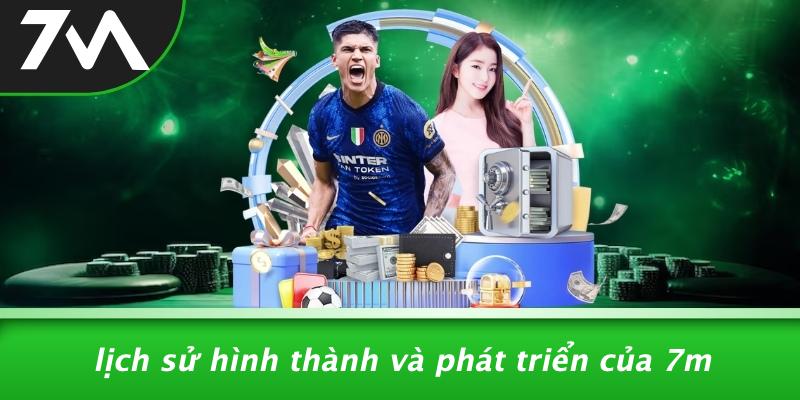 Lịch Sử Hình Thành Và Phát Triển Của 7M