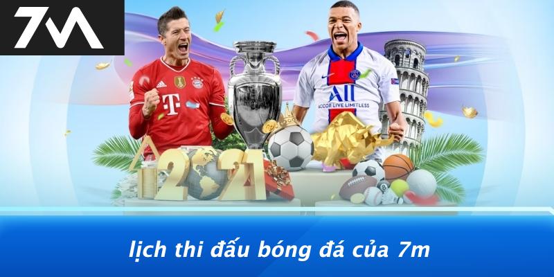 Lịch Thi Đấu Bóng Đá Của 7M