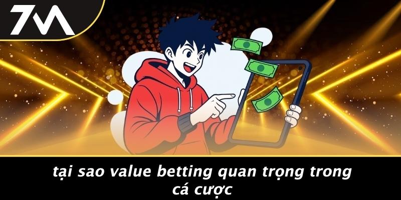 Tại Sao Value Betting Quan Trọng Trong Cá Cược
