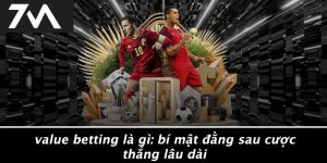 Value Betting Là Gì: Bí Mật Đằng Sau Cược Thắng Lâu Dài